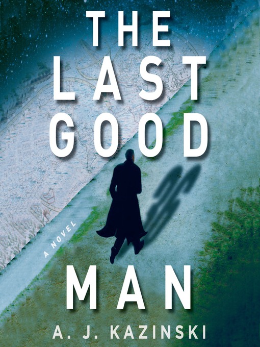 Title details for The Last Good Man by A. J. Kazinski - Available